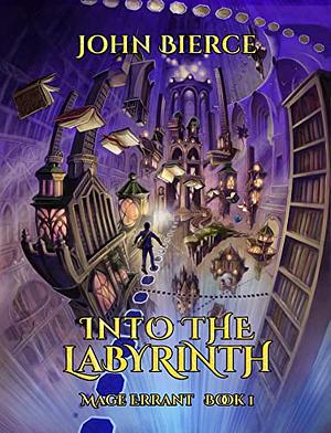 Into the Labyrinth by John Bierce