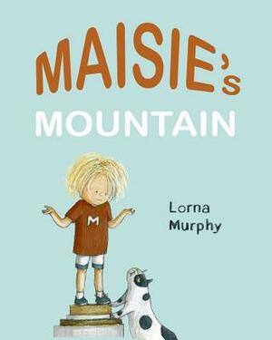Maisie's Mountain by Lorna Murphy