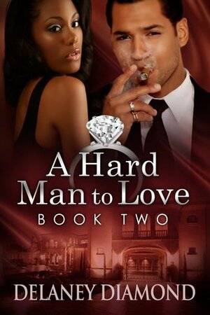 A Hard Man to Love by Delaney Diamond