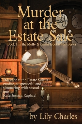 Murder at the Estate Sale: First in the Molly & Emma Booksellers Series by Lily Charles