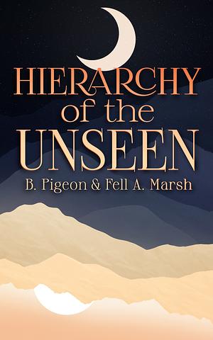Hierarchy of the Unseen by B. Pigeon, Fell A. Marsh