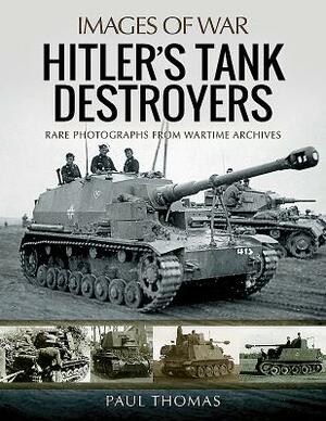 Hitler's Tank Destroyers by Paul Thomas