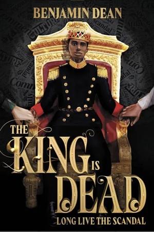 The King Is Dead by Benjamin Dean