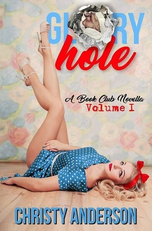 Glory Hole (A Book Club Novella, Volume 1) by Christy Anderson