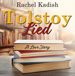 Tolstoy Lied by Rachel Kadish