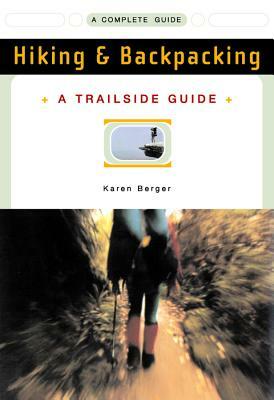 A Trailside Guide: Hiking & Backpacking by Karen Berger