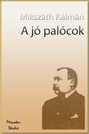 A jó palócok by Kálmán Mikszáth