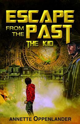 Escape From the Past: The Kid by Annette Oppenlander