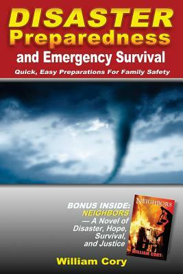 Disaster Preparedness and Emergency Survival: Quick, Easy Preparations For Family Safety by William Cory