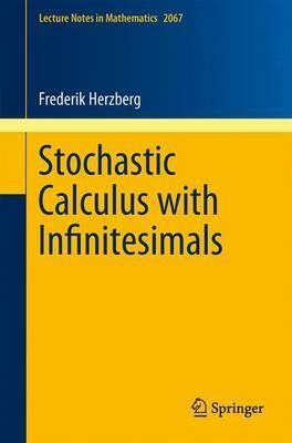 Stochastic Calculus with Infinitesimals by Frederik S. Herzberg