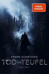 Tod und Teufel: Roman by Frank Schätzing