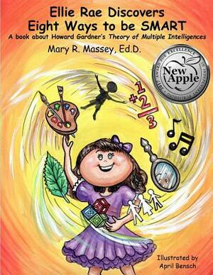 Ellie Rae Discovers Eight Ways to be SMART: A book about Howard Gardner's Theory of Multiple Intelligences by Mary R. Massey Ed D.