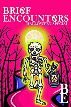 Brief Encounters: Halloween Edition by D.A. Neil, Eylul Ener, Maisoon Sobhy, Maryam G. Aziz, Adham Khalil, Chantal Kurdy, May Shamy, Youssef A., Arwa Hezzah, Nermeen Siddiqui, A.I. Nasser, Roaa Eid