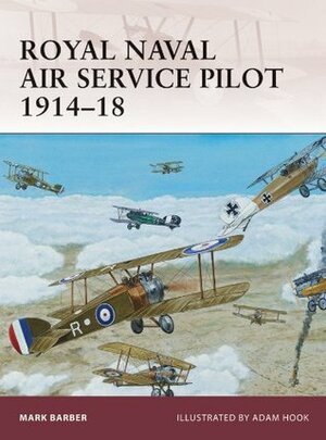 Royal Naval Air Service Pilot 1914-18 by Mark Barber