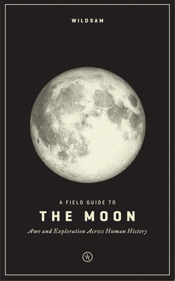 Wildsam Field Guides: The Moon by 