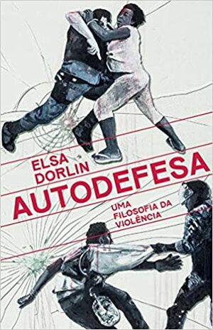 Autodefesa: Uma filosofia da violência by Elsa Dorlin