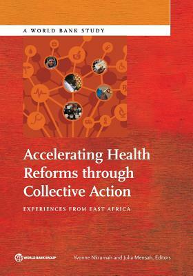 Accelerating Health Reforms Through Collective Action: Experiences from East Africa by 