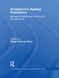 Singapore's Ageing Population: Managing Healthcare and End-Of-Life Decisions by Wing-Cheong Chan