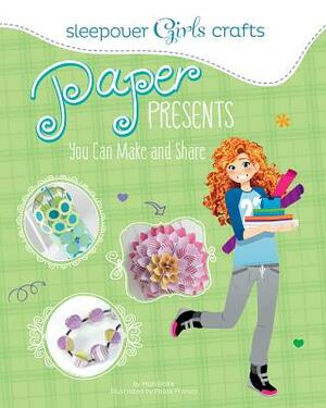 Sleepover Girls Crafts: Paper Presents You Can Make and Share by Mari Bolte
