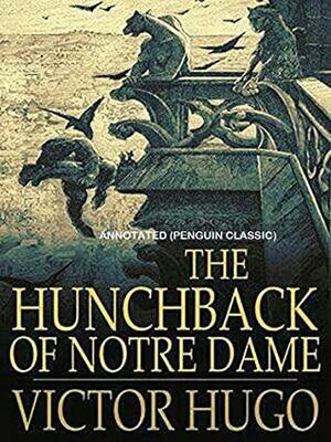 The Hunchback of Notre Dame By Victor Marie Hugo Annotated (Penguin Classic) by Walter J. Cobb, Victor Hugo