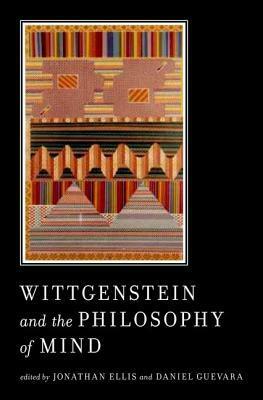 Wittgenstein and the Philosophy of Mind by Jonathan Ellis, Daniel Guevara