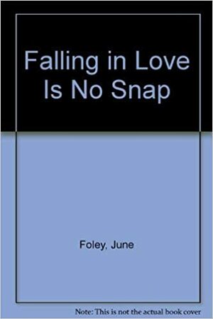 Falling in Love Is No Snap by June Foley