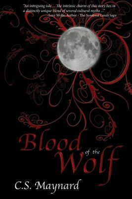 Blood of the Wolf by C. S. Maynard