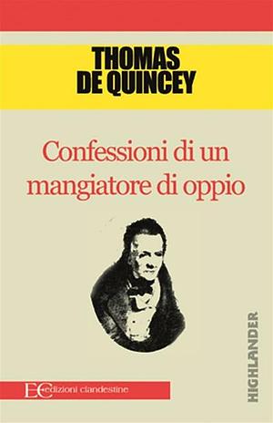 Confessioni di un mangiatore di oppio by Thomas De Quincey