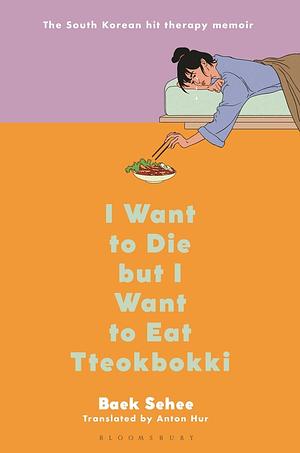 I Want to Die but I Want to Eat Tteokbokki by Baek Se-hee