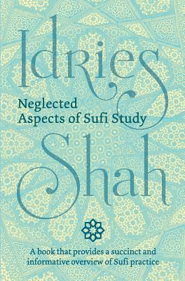 Neglected Aspects of Sufi Study by Idries Shah