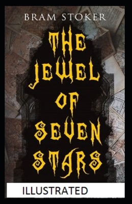 The Jewel of Seven Stars Illustrated by Bram Stoker