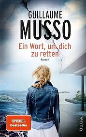 Ein Wort, um dich zu retten: Roman by Guillaume Musso