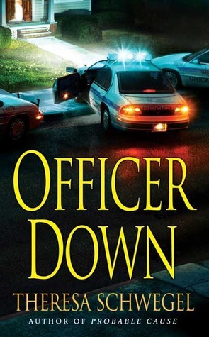 Officer Down by Theresa Schwegel