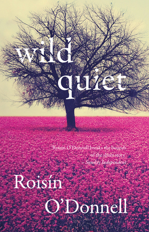 Wild Quiet by Roisín O’Donnell