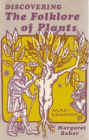 Discovering the Folklore of Plants by Margaret Baker