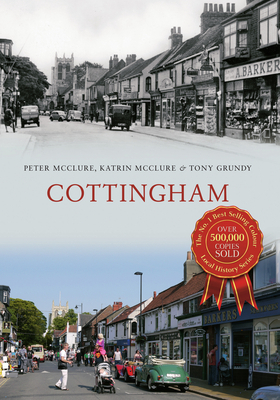Cottingham Through Time by Peter McClure, Tony Grundy, Katrin McClure