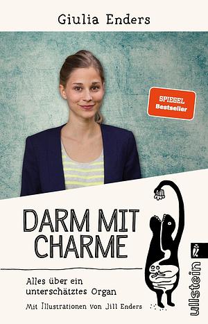 Darm mit Charme: Alles über ein unterschätztes Organ | Der internationale Millionenbestseller - jetzt im Taschenbuch by Giulia Enders, Giulia Enders