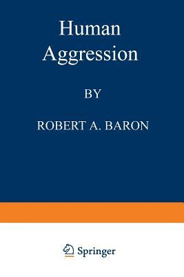 Human Aggression by Robert A. Baron