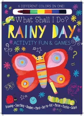 Rainy Day Activity Fun & Games: Drawing, Searching, Numbers, More! Dot to Dot, Mazes, Puzzles Galore! (What Shall I Do? Books) by Elizabeth Golding