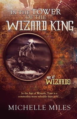 In the Tower of the Wizard King by Michelle Miles