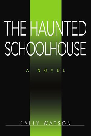 The Haunted Schoolhouse by Sally Watson