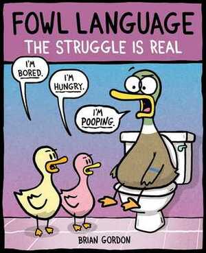 Fowl Language: The Struggle Is Real by Brian Gordon