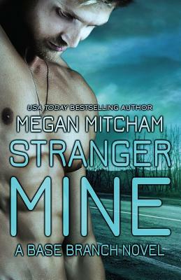 Stranger Mine: A Base Branch Novel by Megan Mitcham