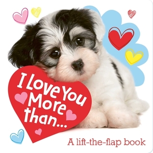 I Love You More Than...: A Lift-The-Flap Book by Little Genius Books