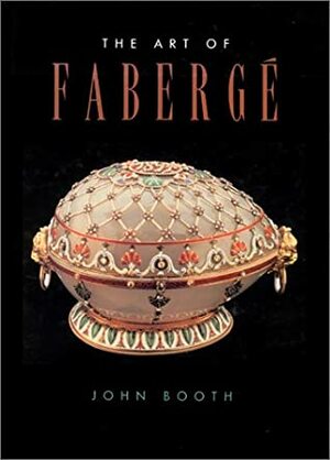Art of Faberge by John Booth