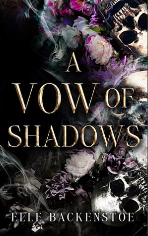 A Vow of Shadows by Elle Backenstoe