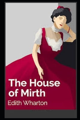 The House of Mirth (Illustrated) by Edith Wharton