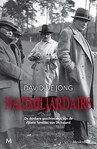 Nazimiljardairs: de donkere geschiedenis van de rijkste families van Duitsland by David de Jong