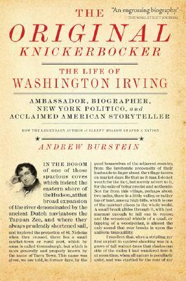 The Original Knickerbocker: The Life of Washington Irving by Andrew Burstein