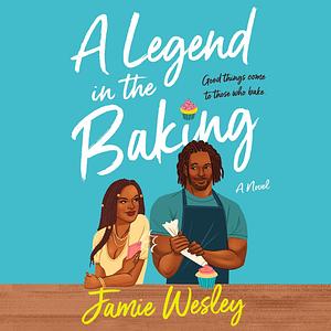 A Legend in the Baking by Jamie Wesley